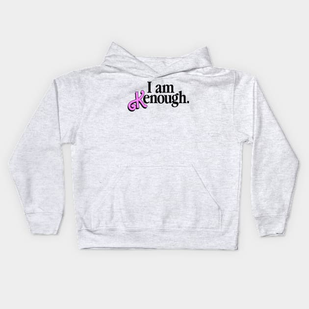 I Am Kenough Kids Hoodie by MATAMUCAK